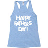 happy father&rsquo;s day 2 Racerback Tank