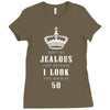 Don't Be Jealous Just Because Look This Good At 50 Ladies Fitted T-Shirt
