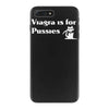viagra is for pussies iPhone 7 Plus Case