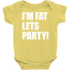 i'm fat lets's party Baby Onesie