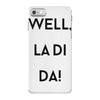 well, la di da iPhone 7 Case