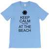 keep calm you're at the beach T-Shirt
