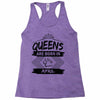 Queens Are Born In April Racerback Tank