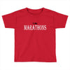 i do marathons Toddler T-shirt
