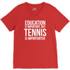 education is important but tennis is more importanter V-Neck Tee
