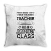 This 3 RD Grade Teacher Has An Amazing! Class Throw Pillow