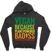 vegan because plant powered badiss was not an offical title Zipper Hoodie