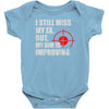 i still mis my ex but my aim is improving Baby Onesie