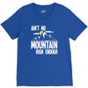 ain`t no mountain high enough V-Neck Tee