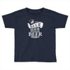 beer does not ask Toddler T-shirt