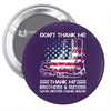 Veteran Don't Thank Me Thank My Brothers &amp; Sisters Who Never Came Back Pin-back button