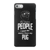 The More People I Meet The More I Love My Pug Gifts iPhone 7 Case