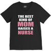 the best kind of mom raises a nurse V-Neck Tee