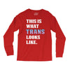 This is What Trans Looks Like Long Sleeve Shirts