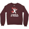 i tried it at home! funny Crewneck Sweatshirt