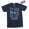I'm Your Mother's Day Gift Dad Says You're Welcome Boy Exclusive T-shirt