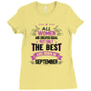 All Women Created Equal But The Best Born In September Ladies Fitted T-Shirt