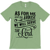 As For Me And My House We Will Serve The Lord T-Shirt