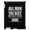 all men are created equal but only the best are born in june iPad 3 and 4 Case