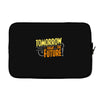 tomorrow, the today of the future Laptop sleeve