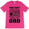 Some People Have To Wait a Lifetime To Meet Their Favorite Softball T-Shirt