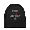 i drink and i know things 3 Baby Beanies