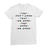 They Don't That We Know They Know We Know Ladies Fitted T-Shirt