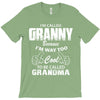 I&rsquo;m Called Granny Because I&rsquo;m Way Too Cool To Be Called Grandma T-Shirt