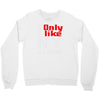 i only like ny as a friend Crewneck Sweatshirt