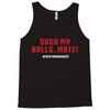 Suck my balls mate Tank Top