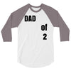 dad of 2 3/4 Sleeve Shirt