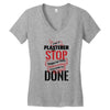 I'm A Plasterer I Don't Stop When I'm Tired I Stop When I'm Done Women's V-Neck T-Shirt