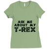 ask me about my t rex Ladies Fitted T-Shirt
