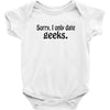 sorry i only date geeks Baby Onesie