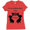 I'S NOT DRINKING ALONE IF DOG IS HOME. Ladies Fitted T-Shirt
