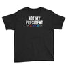 not my president Youth Tee