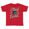 stay wild 2 Toddler T-shirt