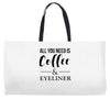 all you need is coffee &amp; eyeliner Weekender Totes