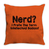 nerd i prefer the term intellectual badass t shirt funny geek tee clas Throw Pillow