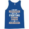 I am Not Super Woman But I'm Fighting Uterine Cancer So Close Enough Tank Top