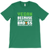 Vegan Because Plant Powered Badass Was Not an Offical Tittle T-Shirt