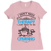 I Don't Need Therapy Just to Go Cruising Ladies Fitted T-Shirt