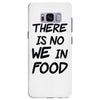there is no we in food Samsung Galaxy S8 Plus