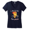 i do it for the pizza Women's V-Neck T-Shirt