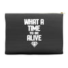 what a time to be alive Accessory Pouches