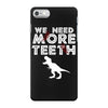 We Need More Teeth iPhone 7 Case