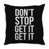 don't stop get it get it Throw Pillow