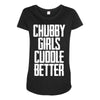 chubby girls cuddle better Maternity Scoop Neck T-shirt