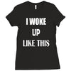 i woke up like this Ladies Fitted T-Shirt
