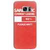 sarcastic comment loading please wait funny cool humour Samsung Galaxy S7 Edge